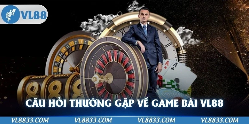 Câu hỏi thường gặp cùng lời giải đáp về game bài VL88