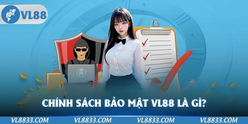 chính sách bảo mật VL88 hiểu đúng là gì?