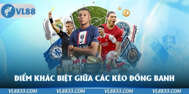 Điểm khác biệt giữa các Kèo đồng banh