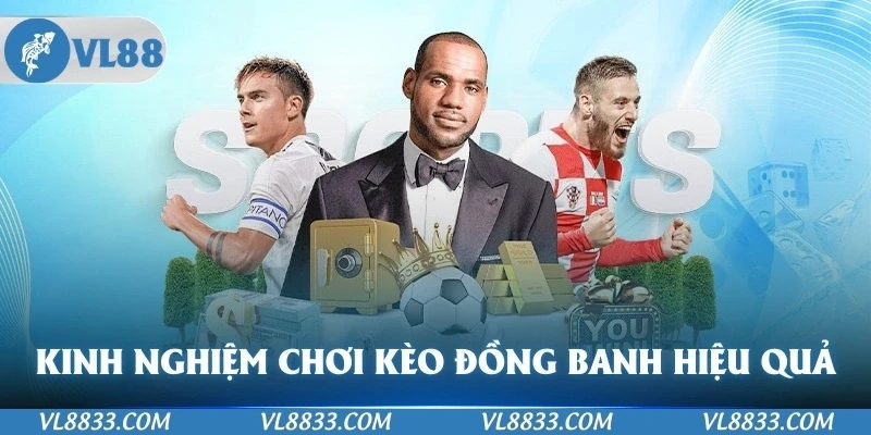 Kinh nghiệm chơi Kèo đồng banh